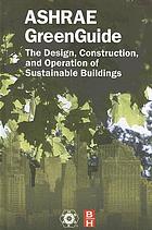 ASHRAE greenguide : the design, construction, and operation of sustainable buildings.