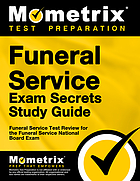 Funeral service exam secrets : study guide : your key to exam success : funeral service test review for the Funeral Service National Board Exam.