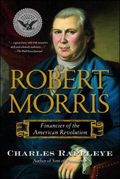 Robert Morris Financier Of The American Revolution