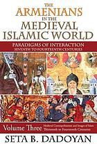 The Armenians in the Medieval Islamic World : Medieval Cosmopolitanism and Images of Islamthirteenth to Fourteenth Centuries.