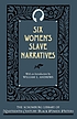 Six women's slave narratives by  Cairns Collection of American Women Writers. 