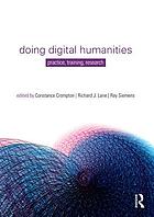 Doing digital humanities : practice, training, research