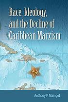 Race, ideology, and the decline of Caribbean Marxism