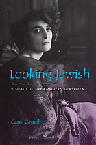 Looking Jewish : visual culture and modern diaspora