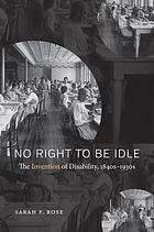 No right to be idle : the invention of disability, 1850-1930