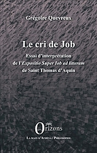Le cri de Job : essai d'interprétation de l'Expositio super Iob qd litteram de Saint Thomas d'Aquin