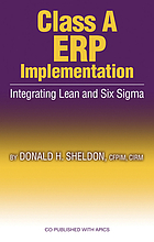 Class A ERP implementation : integrating Lean and six sigma