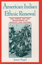 American Indian ethnic renewal : Red power and the resurgence of identity and culture