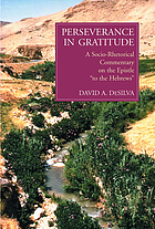 Perseverance in gratitude : a socio-rhetorical commentary on the Epistle ¿7Fto the Hebrews