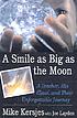 A smile as big as the moon : a teacher, his class,... by  Michael E Kersjes 