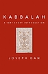 Kabbalah : a very short introduction by  Joseph Dan 