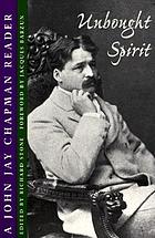 Unbought spirit : a John Jay Chapman reader
