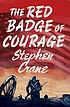 RED BADGE OF COURAGE per STEPHEN CRANE