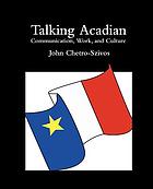 Talking Acadian : communication, work, and culture