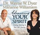 Advancing your spirit : [finding meaning in life's journey]