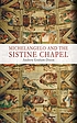 Michelangelo and the Sistine Chapel by  Andrew Graham-Dixon 