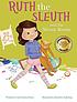 Ruth the sleuth and the messy room by  Carol Gordon Ekster 