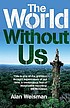 The world without us by  Alan Weisman 