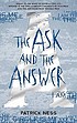 The Ask and the Answer by  Patrick Ness 