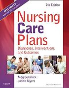 Nursing care plans : diagnoses, interventions, and outcomes