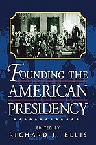 Founding the American presidency
