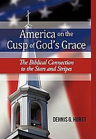 America On The Cusp Of God's Grace : the Biblical Connection To The Stars And Stripes.