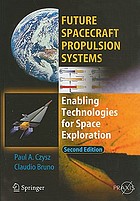 Future Spacecraft Propulsion Systems : Enabling Technologies for Space Exploration