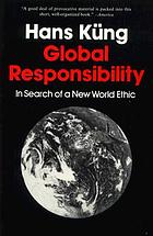 Global responsibility in search of a new world ethik