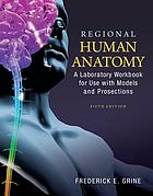 Regional human anatomy : a laboratory workbook for use with models and prosections
