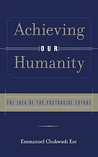 Achieving our humanity : the idea of a postracial future
