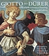 Giotto to Dürer : early Renaissance painting in the National Gallery Front cover image for Giotto to Dürer : early Renaissance painting in the National Gallery