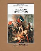 The illustrated history of the world. Volume 7, The age of revolution