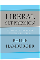 Liberal suppression : Section 501(c)(3) and the taxation of speech