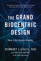 book cover for The grand biocentric design : how life creates reality