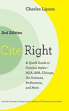 Cite right : a quick guide to citation styles--MLA, APA, Chicago, the sciences, professions, and more