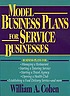Model business plans for service businesses by  William A Cohen 