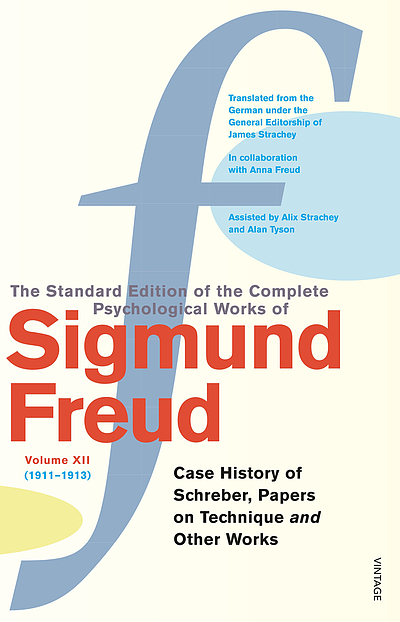 The Standard Edition Of The Complete Psychological Works Of Sigmund Freud Vol 12 The Case Of Schreber Papers On Technique And Other Works 1911 1913 Worldcat Org