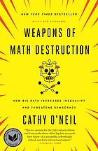 Weapons of math destruction how big data increases inequality and threatens democracy