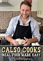 Calso cooks : real food made easy