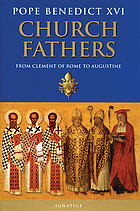 Church fathers : from Clement of Rome to Augustine : general audiences, 7 March 2007-27 February 2008