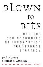 Blown to bits : how the new economics of information transforms strategy