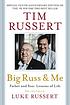Big Russ and me : father and son, lessons of life by Tim Russert