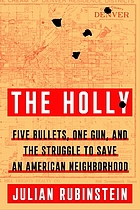 The Holly five bullets, one gun, and the struggle to save an American neighborhood
