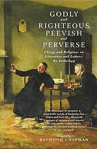 Godly and righteous, peevish and perverse : clergy and religious in literature and letters : an anthology