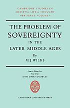 The problem of sovereignty in the later Middle Ages : the Papal monarchy with Augustinus Triumphus and the publicists