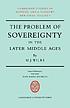The problem of sovereignty in the later Middle... door Michael Wilks