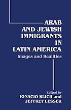 Arab and Jewish immigrants in Latin America : images and realities