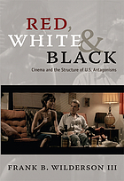 Red, white & black : cinema and the structure of U.S. antagonisms