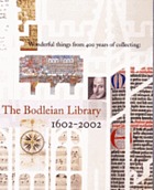 Wonderful things from 400 years collecting : the Bodleian Library 1602-2002 : an exhibition to mark the quatercentenary of Bodleian : July to December 2002.