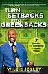 Turn setbacks into greenbacks : 7 secrets for... by  Willie Jolley 